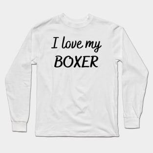 I love my boxer Long Sleeve T-Shirt